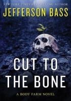 Читать книгу Cut to the Bone: A Body Farm Novel